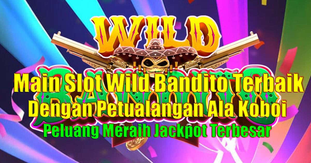 Main Slot Wild Bandito
